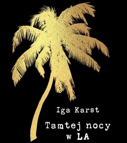 "Tamtej nocy w LA",  Iga Karst