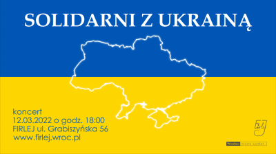 Zbiórka pomocowa i koncert „Solidarni z Ukrainą” w Firleju