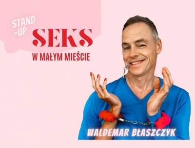 Kabaret Stand-up: Waldemar Błaszczyk - Sex w Małym Mieście