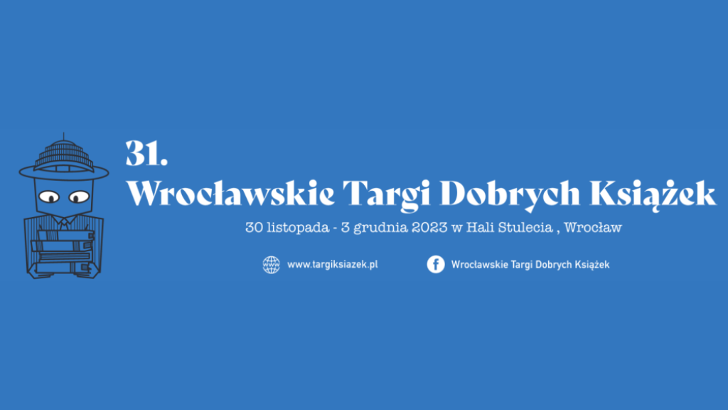 Literatura #47/2023: 31. Wrocławskie Targi Dobrych Książek - fot. 31. Wrocławskie Targi Dobrych Książek