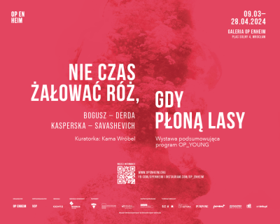 Wystawa NIE CZAS ŻAŁOWAĆ R&Oacute;Ż, GDY PŁONĄ LASY w Galerii OP ENHEIM