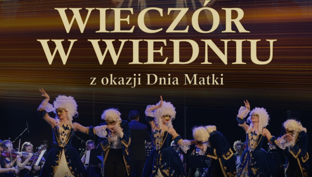 Wielka Gala Operetkowo-Musicalowa "Wieczór w Wiedniu" z okazji Dnia Matki - fot. materiały prasowe