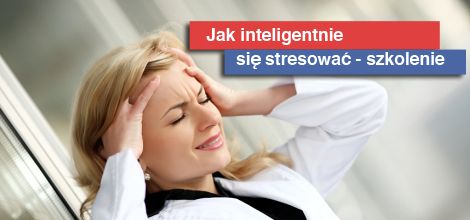Jak stresować się inteligentnie? -