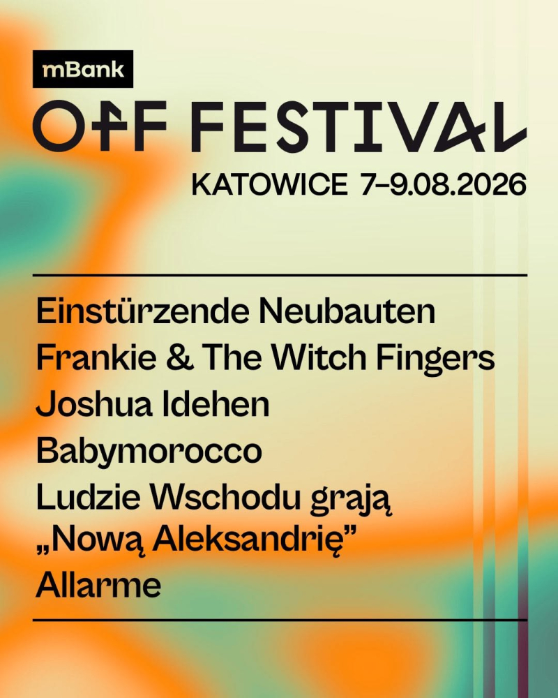 OFF Festival Katowice 2026: Od Los Angeles przez Londyn do Nowej Aleksandrii! - fot. OFF Festival