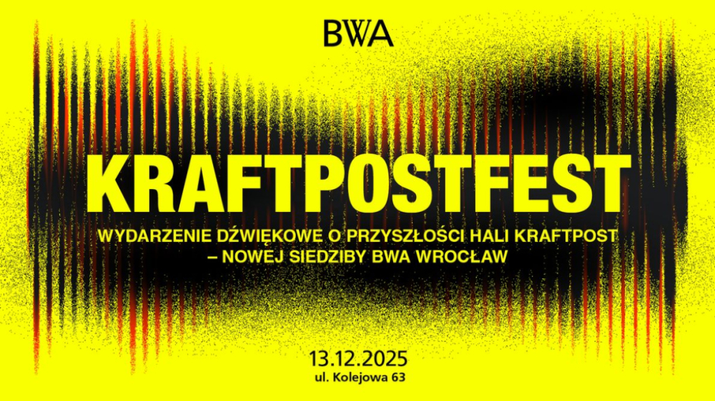 Kraftpostfest wydarzenie dźwiękowe o przyszłości hali Kraftpost – nowej siedziby BWA Wrocław - Materiały Prasowe