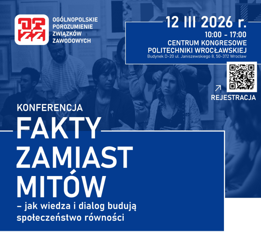 Konferencja OPZZ „Fakty zamiast mitów – jak wiedza i dialog  budują społeczeństwo równości” - mat. Organizatora