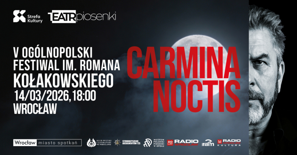 ,,CARMINA NOCTIS” VII Koncert Jubileuszowy V Festiwal im. Romana Kołakowskiego - mat. Organizatora