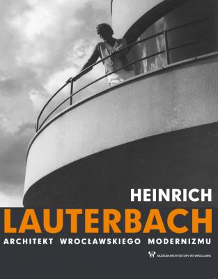 Heinrich Lauterbach - architekt wrocławskiego modernizmu - 