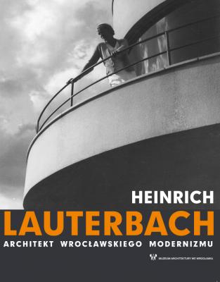 Heinrich Lauterbach - architekt wrocławskiego modernizmu -