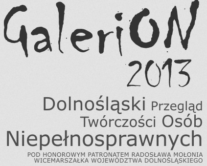 Gala Finałowa II Dolnośląskiego Przeglądu Twórczości Osób Niepełnosprawnych GaleriON 2013 - 