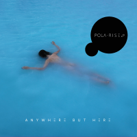 Płyta Tygodnia: Pola Rise "Anywhere But Here"