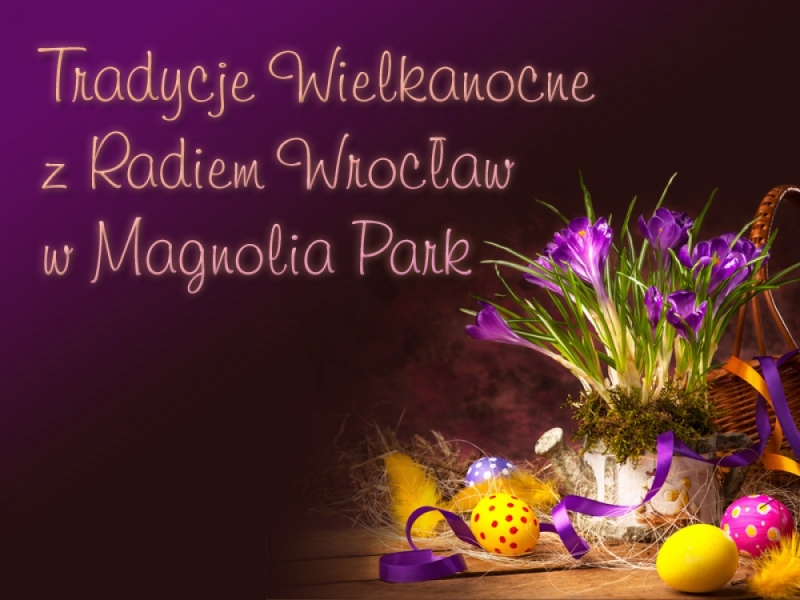 Tradycje Wielkanocne z Radiem Wrocław w Magnolia Park - (fot. Radio Wrocław)