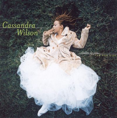 Cassandra Wilson - "Closer To You: The Pop Side" - 