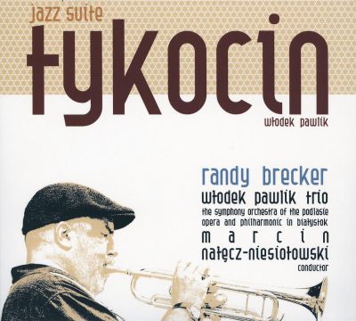 Randy Brecker / Włodek Pawlik Trio – "Tykocin, jazz suite" - 