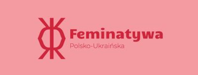 Pierwsza Feminatywa Polsko-Ukraińska rusza w piątek