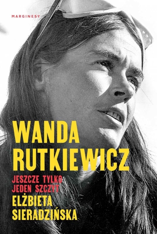 Dźwiękowa Historia: Wanda Rutkiewicz - samotna himalaistka - Fot. E. Sieradzińska, „Jeszcze tylko jeden szczyt” [Wydawnictwo Marginesy]
