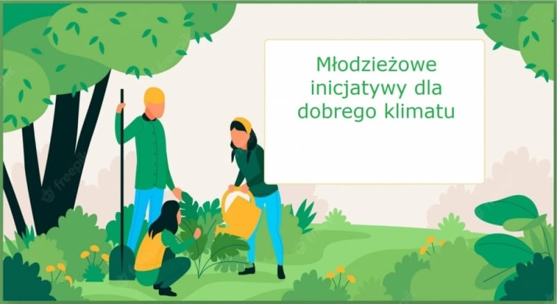 Nabór projektów do programu Młodzieżowe Inicjatywy dla Dobrego Klimatu - fot: materiały prasowe