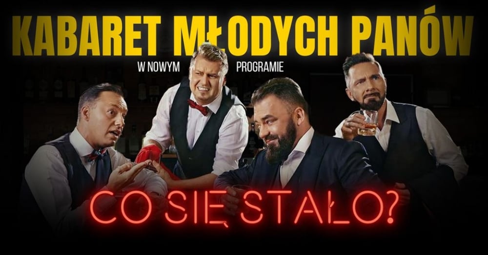 Kabaret Młodych Panów - nowy program: Co się stało? - fot. mat. prasowe