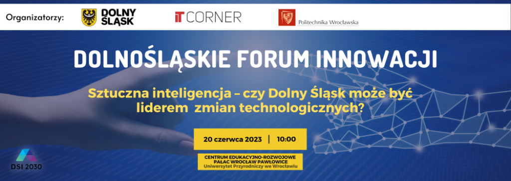 Dolnośląskie Forum Innowacji: SZTUCZNA INTELIGENCJA – czy Dolny Śląsk może być liderem zmian technologicznych? - .