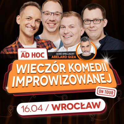 Grupa AD HOC "Wieczór Komedii Improwizowanej" - gość specjalny: Abelard Giza