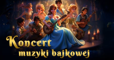 Koncert Muzyki Bajkowej