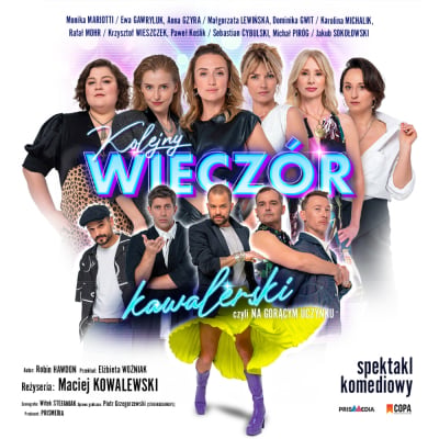 KOLEJNY WIECZÓR KAWALERSKI CZYLI NA  GORĄCYM UCZYNKU - spektakl