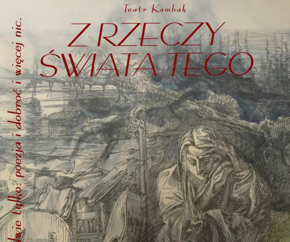 „Z rzeczy świata tego zostaną tylko dwie, dwie tylko: poezja i dobroć... i więcej nic” - fot. mat. prasowe