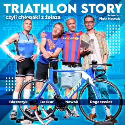 Triathlon Story czyli Chłopaki z Żelaza spektakl