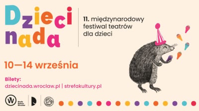 Międzynarodowy Festiwal Teatr&oacute;w dla Dzieci &bdquo;Dziecinada&rdquo; powraca jesienią do Wrocławia z nową przestrzenią plenerową!