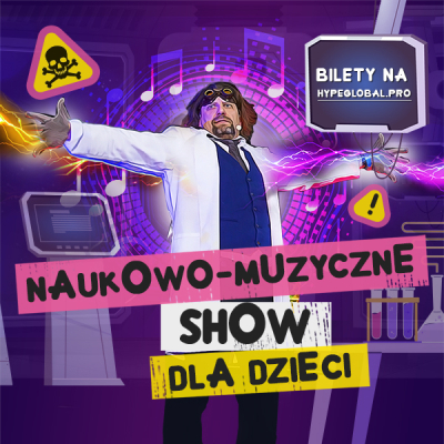  NAUKOWO-MUZYCZNE SHOW DLA DZIECI - Szaleni Naukowcy 