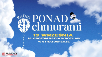 Radio Wrocław Ponad Chmurami! Sprawdzimy, co słychać w stratosferze