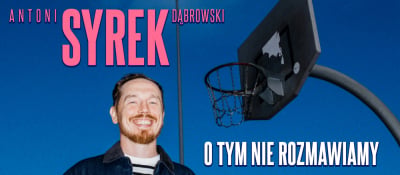 Stand-up: Antoni Syrek-Dąbrowski O tym nie rozmawiamy