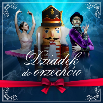 Kr&oacute;lewski Balet Klasyczny - Dziadek do orzech&oacute;w