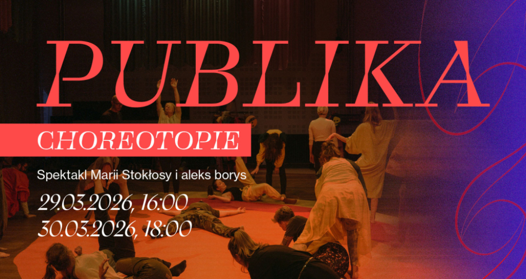 „Publika” w ramach cyklu CHOREOTOPIE - mat. Organizatora