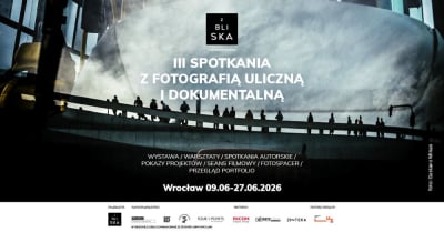 Przed nami III Spotkania z Fotografią Uliczną i Dokumentalną organizowane przez stowarzyszenie i kolektyw Z Bliska