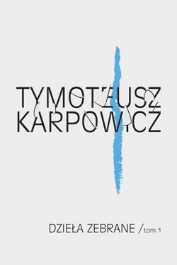 Dzieła zebrane Karpowicza. Jest 1 tom! -