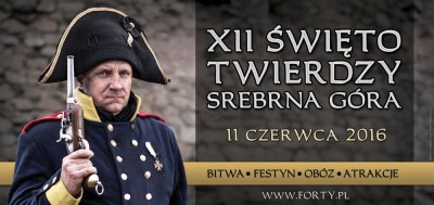 XII ŚWIĘTO TWIERDZY w Srebrnej G&oacute;rze!