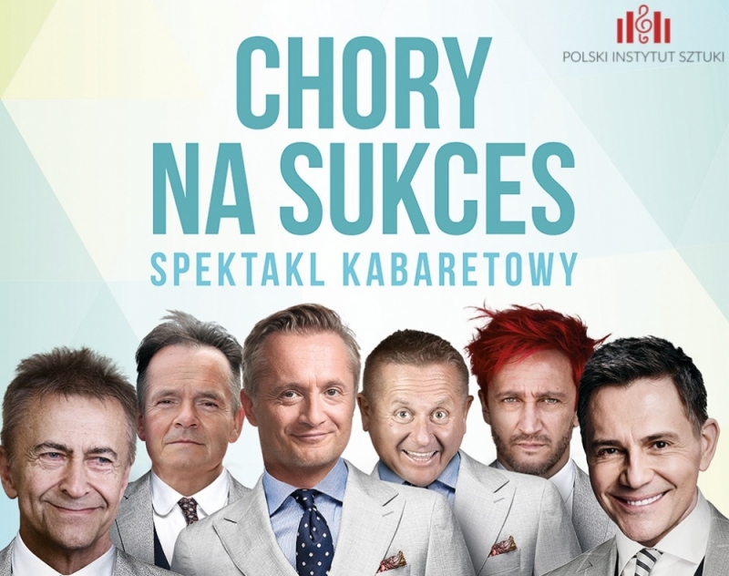 „CHORY NA SUKCES” SPEKTAKL KABARETOWY  - fot. mat. prasowe