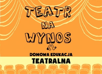 TEATR NA WYNOS. Domowa edukacja teatralna